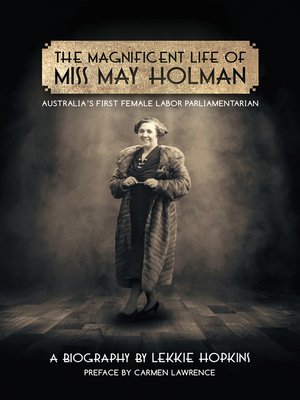 cover image of The Magnificent Life of Miss May Holman Australia's First Female Labor Parliamentarian